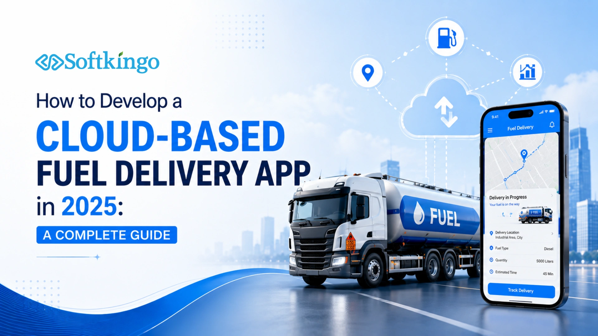 How to Develop a Cloud-Based Fuel Delivery App in 2025: A Complete Guide